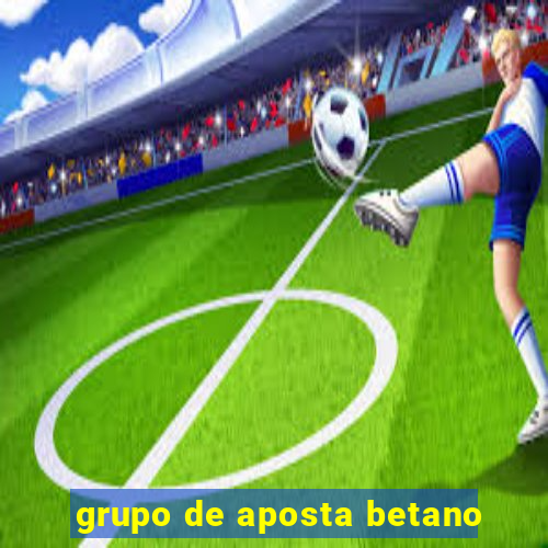 grupo de aposta betano